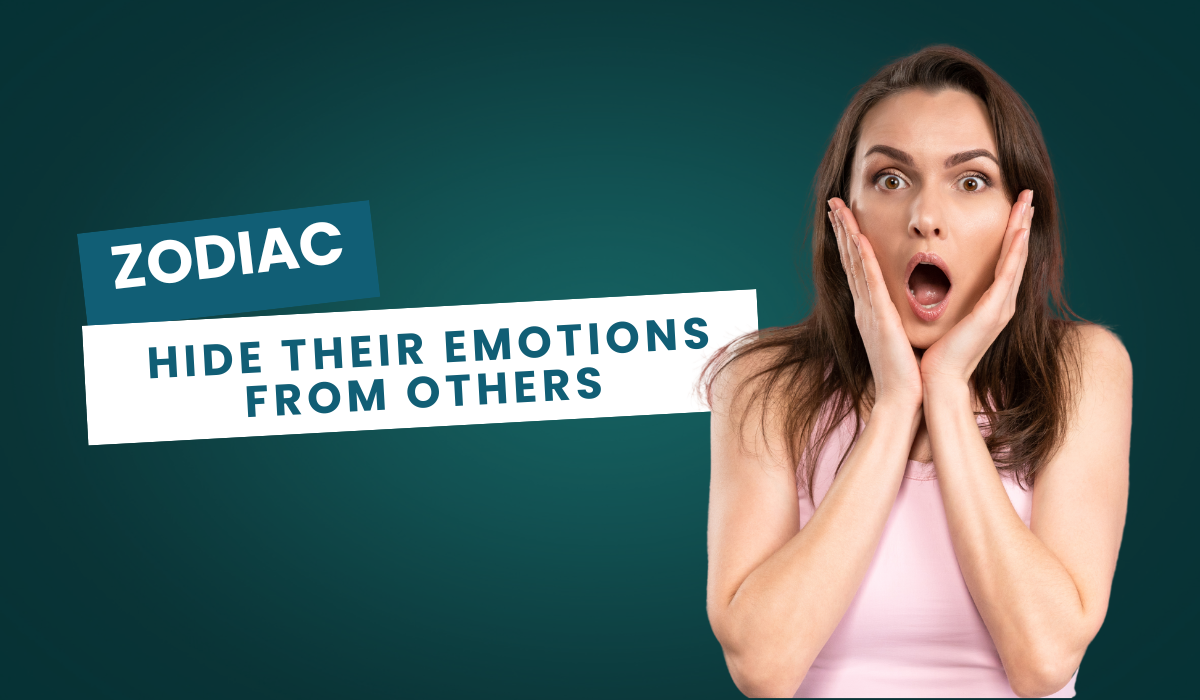 Zodiac Hide Their Emotions From Others