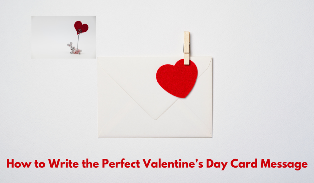 How to Write the Perfect Valentine’s Day Card Message