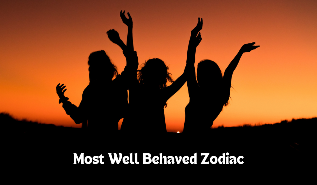 Most Well Behaved Zodiac