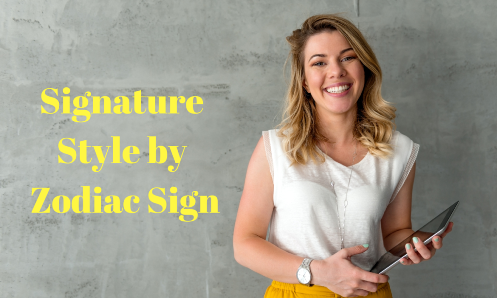 Signature Style by Zodiac Sign