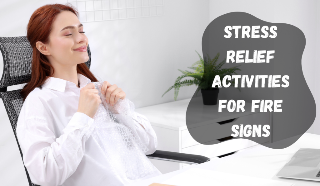 Stress Relief Activities for Fire Signs