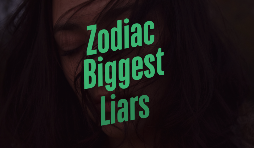 Zodiac Biggest Liars