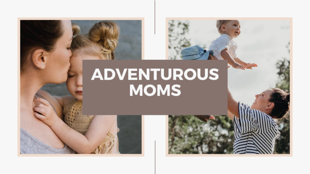 adventurous moms